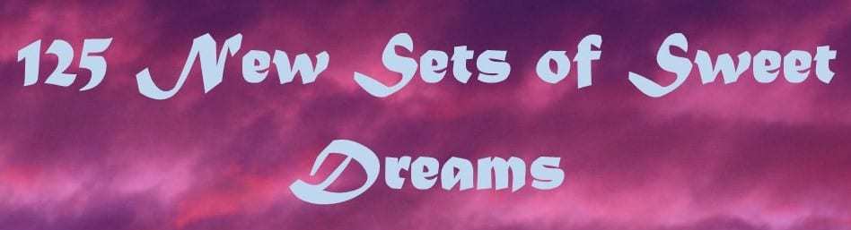 125 New Sets of Sweet Dreams